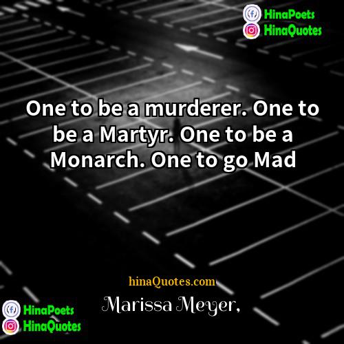 Marissa Meyer Quotes | One to be a murderer. One to